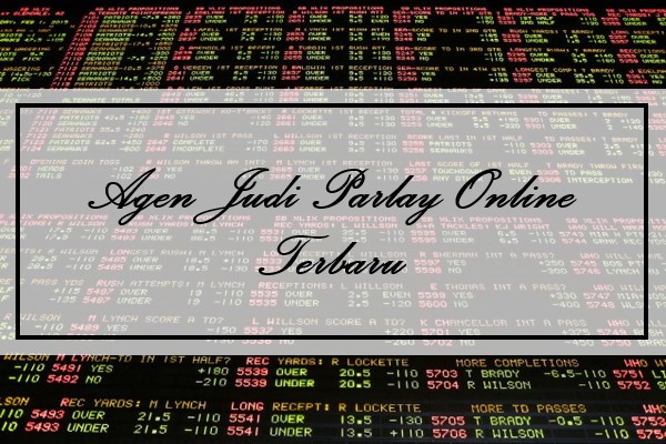 Agen Judi Parlay Online Terbaru