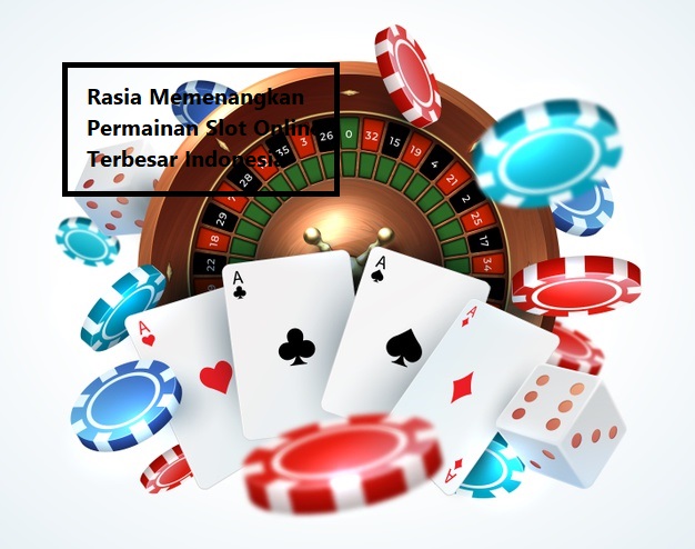 Rasia Memenangkan Permainan Slot Online Terbesar Indonesia