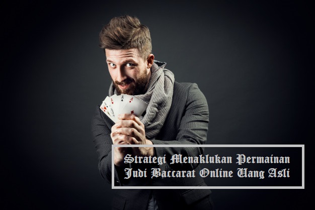 Strategi Menaklukan Permainan Judi Baccarat Online Uang Asli post thumbnail image